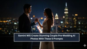 Gemini Will Create Stunning Couple Pre-Wedding Ai Photos With These 5 Prompts